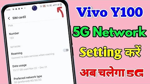 vivo y100 5g network settings, vivo y100 me 5g network kaise laye