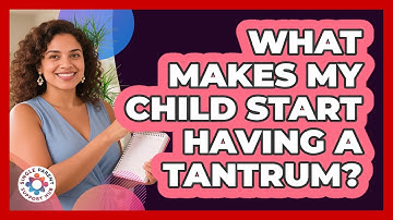 What Makes My Child Start Having A Tantrum?