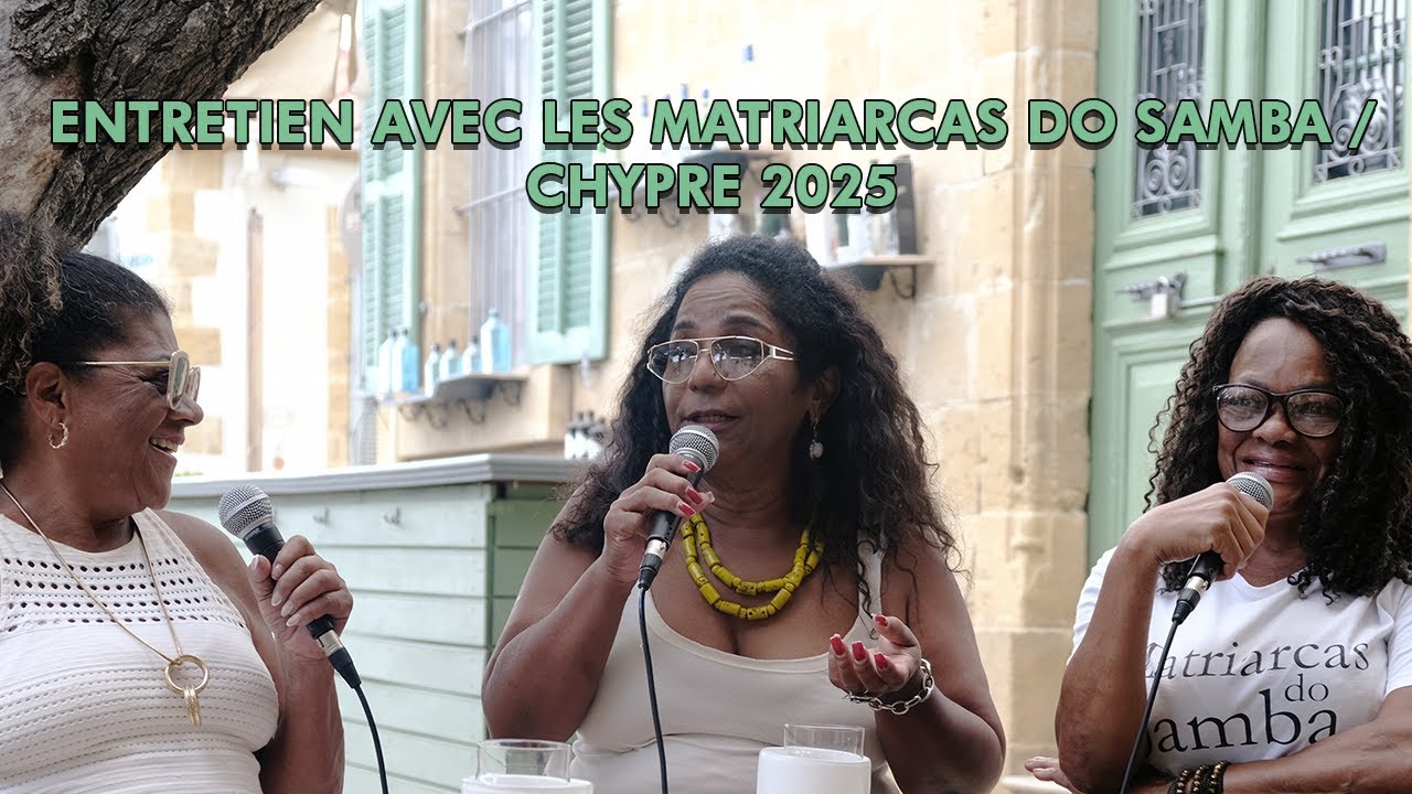 Entretien avec les Matriarcas do Samba / Chypre 2025
