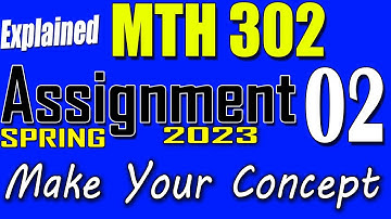 MTH302 Assignment 2 Solution Spring 2023 | MTH302 Assignment 2 Solution 2023