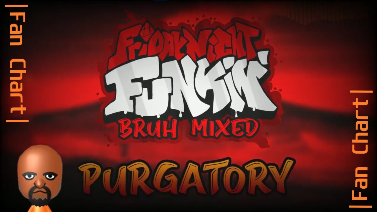 Purgatory / Friday Night Funkin' Bruh Mixed by invalid_bruh | Fan Chart