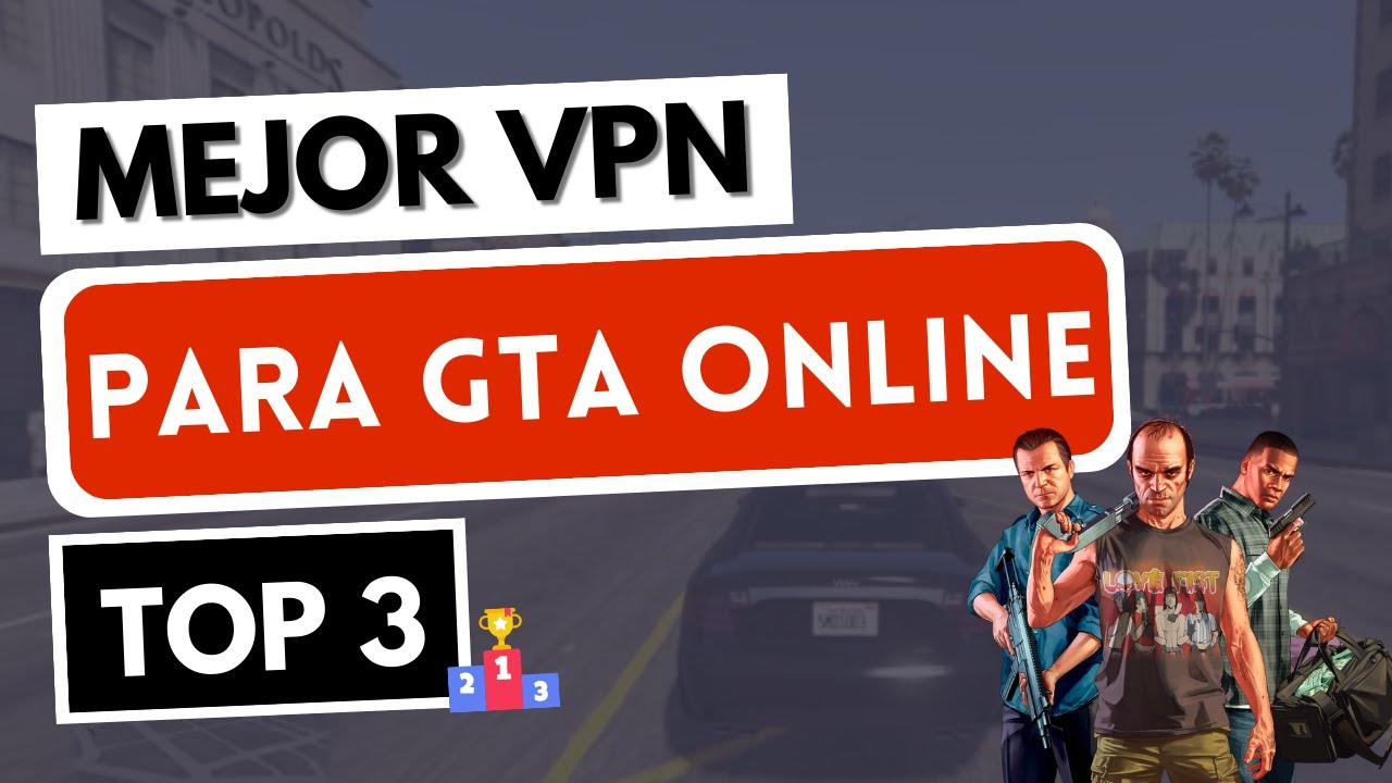 Obtenha a melhor VPN para GTA V Online