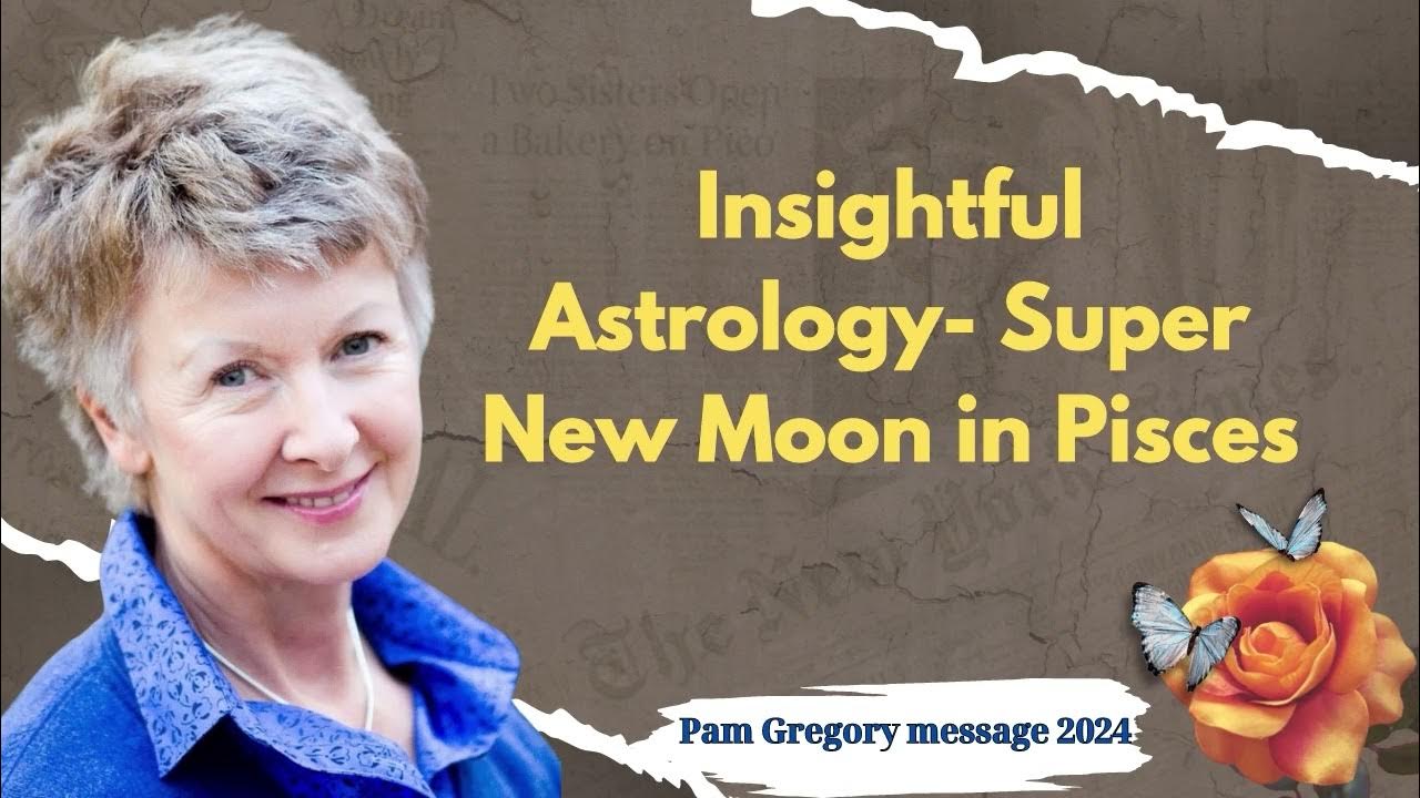 Pam gregory message 2024 insightful astrology super new moon in
