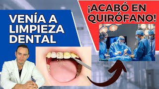 ¡Venía a una limpieza dental y terminó en el quirófano!