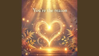 You're the Reason