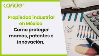 Propiedad industrial en México | Cómo proteger marcas, patentes e innovación.