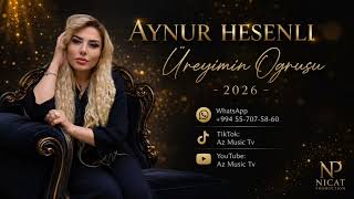 AYNUR HESENLİ UREYİMİN OGRUSU -2026