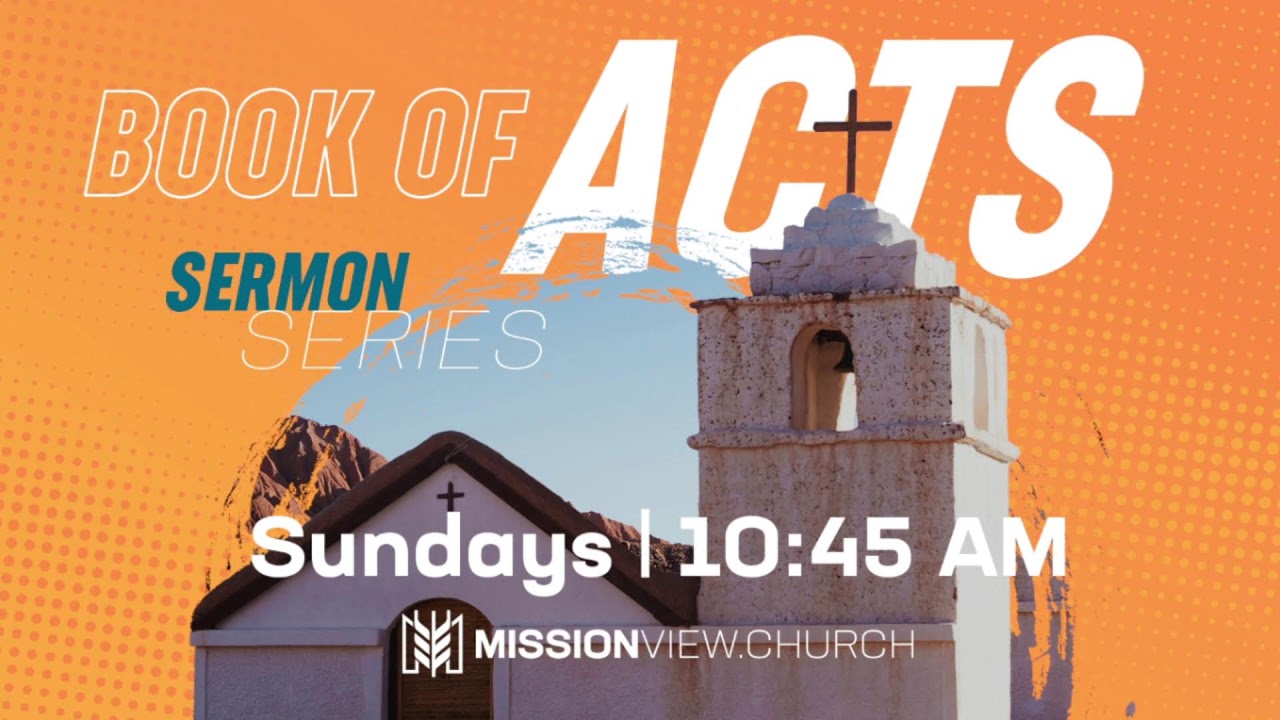 The Book of Acts, a message from Mission View Baptist