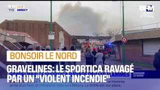 Incendie à Gravelines: Sportica détruit, le cauchemar de Noël