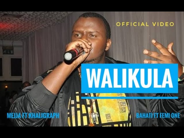 WALIKULA - Mejja ft Khaligraph Jones ft Bahati ft Femi One ft Iannoh  (Official Video) class=