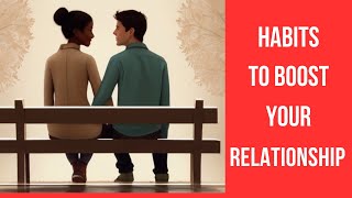 Simple Habits That Improve Your Relationship💑
