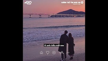 Chẳng Thể Tìm Được Em (Lofi Lyrics) - PhucXp x H2O | Ngàn Lần Anh Yếu Đuối Ngàn Lần Để Nước Mắt Rơi