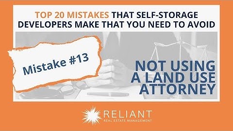Land Use Attorney - Mistakes Self-Storage Developers Must Avoid | Reliant Real Estate Management