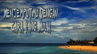 Aku Menjemput Cinta 'Menjemputmu Dengan Cara Yang Mulia' - AjiKustik Version