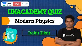 JEE: Modern Physics | Unacademy Quiz | Class 11 | JEE English | JEE Physics | Rohit Dixit screenshot 2