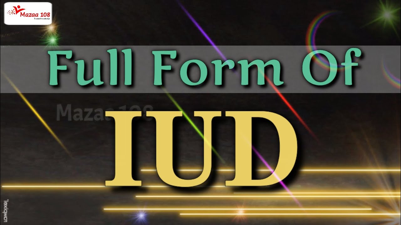 Full Form Of IUD IUD Full Form IUD Mean IUD Stands For IUD Full Form Of IUD IUD Full Form IUD Mean IUD Stands For IUD