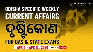 Apr 6 - Apr 12 2026 Odisha Current Affairs Weekly | ଦୃଷ୍ଟିକୋଣ for OAS &amp; State Exams | Drushtikon