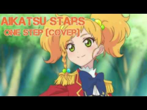 【アイカツスターズ!】Aikatsu Stars - One Step (Cover)