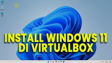 Cara Install Windows 11 di VirtualBox