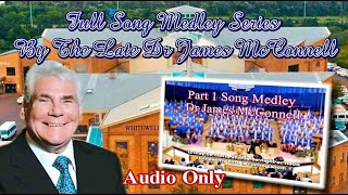 Full Song Medley Series By Late Dr James McConnell 1 Hour & 40 Minutes of Classics and Hymns