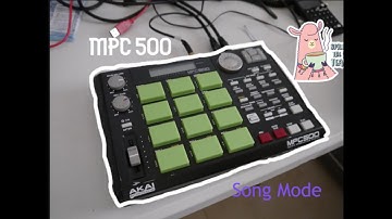 MPC 500 - Using Song Mode