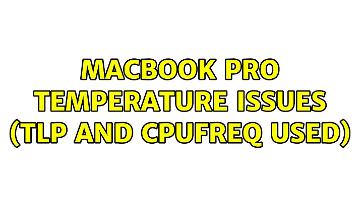MacBook Pro Temperature Issues (tlp and cpufreq used)