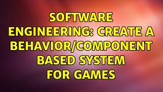 Software Engineering: Create a behavior/Component based system for games (4 Solutions!!)