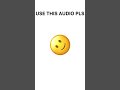 Use This Audio Pls Meme Emoji Funny Audio Shorts Use This Audio Pls Meme Emoji Funny Audio Shorts