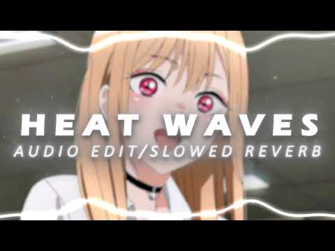 Heat Waves Glass Animals Edit Audio Slowed Reverb 