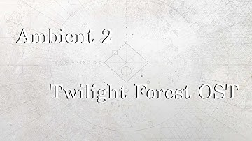Ambient 2 - Twilight Forest OST n°5