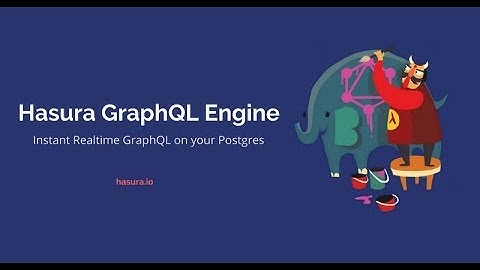 Docker, Dive into Hasura - GraphQL Engine