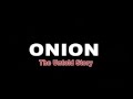 Onion - The Untold Story [WTF Zone]