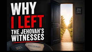Why I left the Jehovah’s Witnesses | My Story