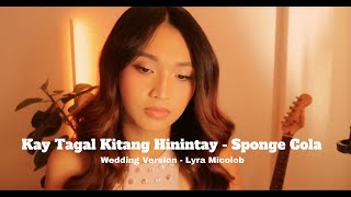 Kay Tagal Kitang Hinintay(Sponge Cola) - Wedding Version - Lyra Micolob