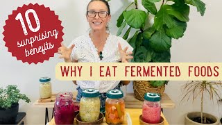 Why I Eat Fermented Foods - 10 Surprising Benefits!