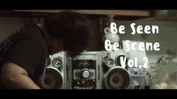 Be Scene and Be Seen Vol.2 (TEASER VIDEO)