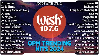 Umaasa, Tadhana, ERE - Best OPM Tagalog Love Songs With Lyrics - BEST OF WISH 107.5 Top Songs 2024