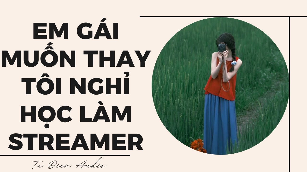 [Truyện Audio] Em Gái Muốn Thay Tôi Nghỉ Học Làm Streamer | Tử Diên Audio