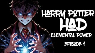 ASSUME 7 y/o HARRY POTTER GOT AN OMNI ELEMENTAL POWERS FROM NINJA SCROLL? 1