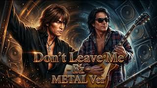 Don't Leave Me / B'z METAL Style：J-RePOP もう一つの世界 - YouTube