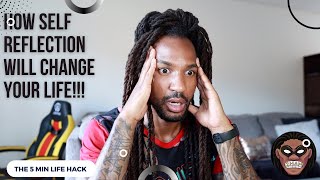 How Self Reflection can change your life!