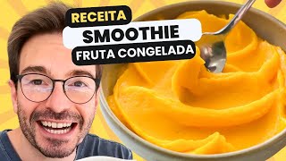 COMO FAZER SMOOTHIE E VITAMINA COM FRUTAS CONGELADAS DE UM JEITO FÁCIL (Técnica infalível)