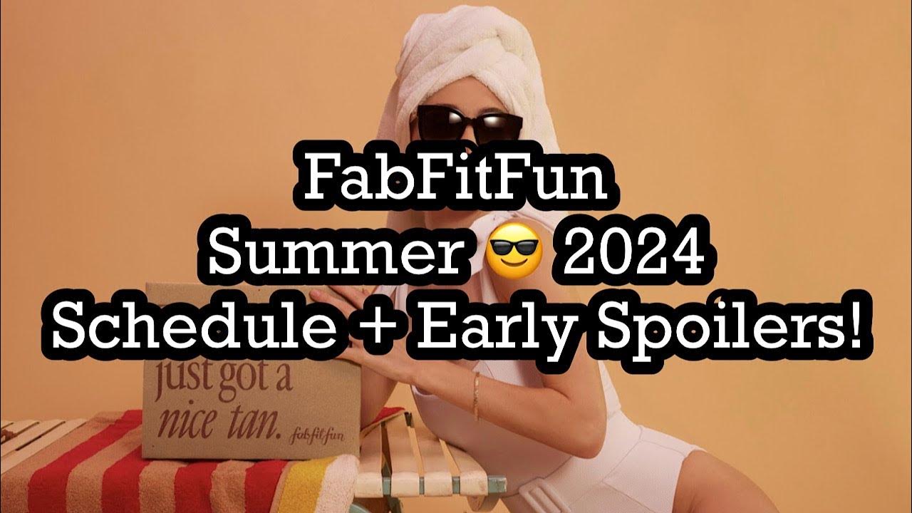 FabFitFun Summer 2024 Schedule + Early Spoilers! BeautyAmaB YouTube