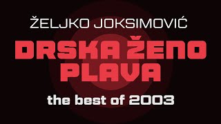 Željko Joksimović - Drska ženo plava - (Audio 2003) HD