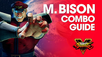 Street Fighter V: M. BISON Combo Guide
