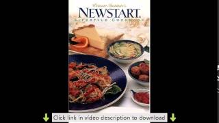 Weimar Institute's NEWSTART® Lifestyle Cookbook: More Than 260 Heart-Healthy Recipes Featuring Whol