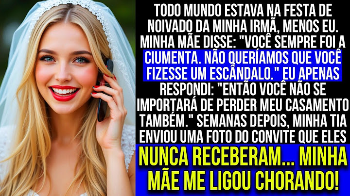 Todo mundo estava na festa de noivado da minha irmã — menos eu. Minha mãe disse...