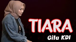 Tiara  Gita KDI | Lirik Lagu Cover Terbaru