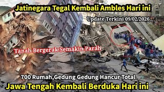 JATENG BERDUKA: DETIK² TANAH KEMBALI BERGERAK,700 RUMAH,GEDUNG HANCUR,JATINEGARA TEGAL AMBLES BESAR