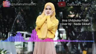 ANA UHIBBUKA FILLAH Cover By Nada Sikkah (Lirik)